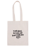 TOTE BAG THIS BAG IS FULL OF SHIT FOR MY DOGS
